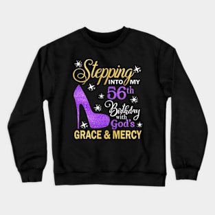 Stepping Into My 56th Birthday With God's Grace & Mercy Bday Crewneck Sweatshirt